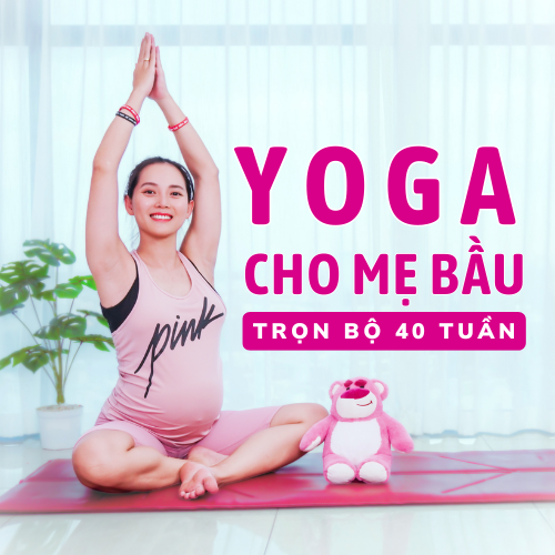 Yoga Bầu Toàn Diện Trong 9 Tháng Thai Kỳ