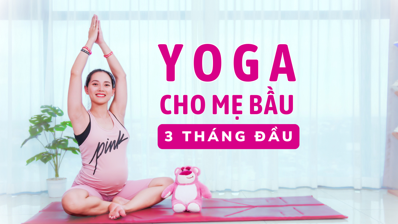 Yoga Cho Mẹ Bầu 3 Tháng Đầu