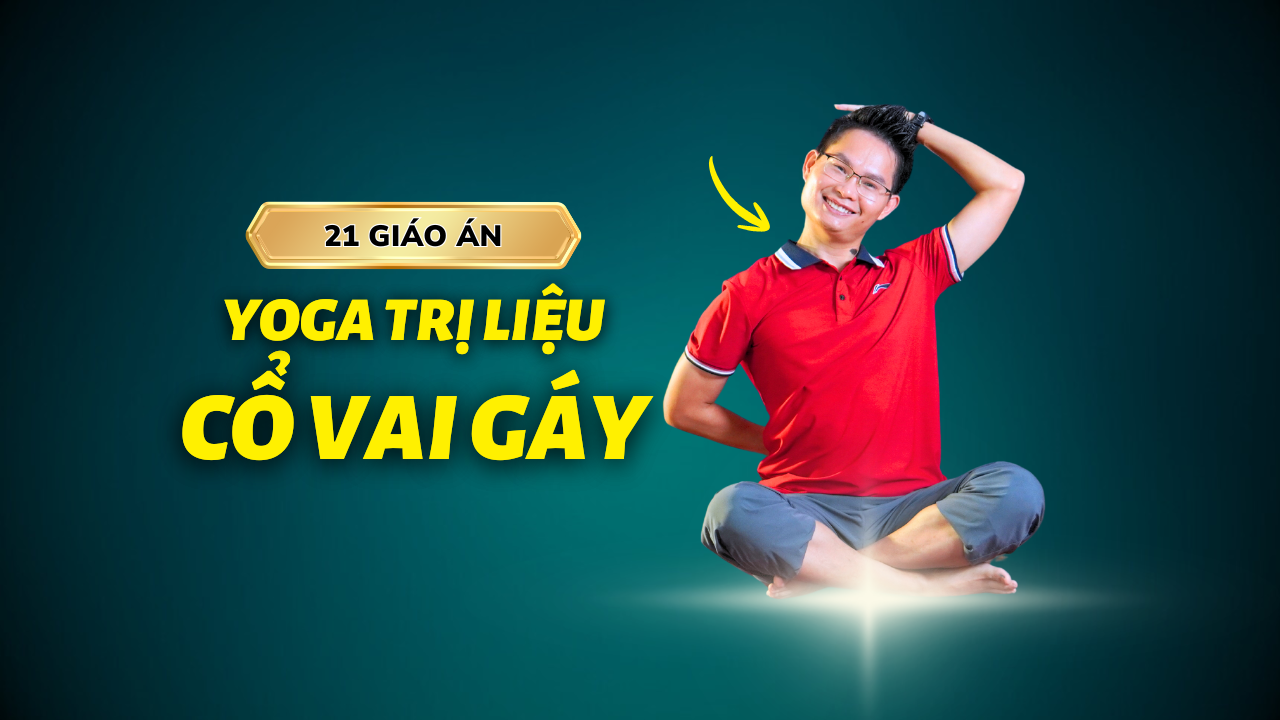 21 Ngày Yoga Trị Liệu Cổ Vai Gáy